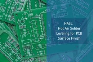 hasl hot air solder leveling for pcb surface finish