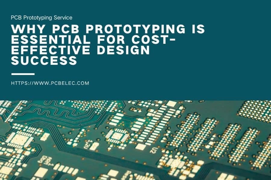 why pcb prototyping is essential for cost effective design success