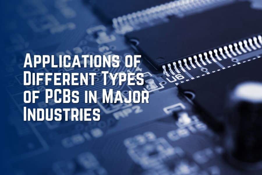 Applications of Different Types of PCBs in Major Industries