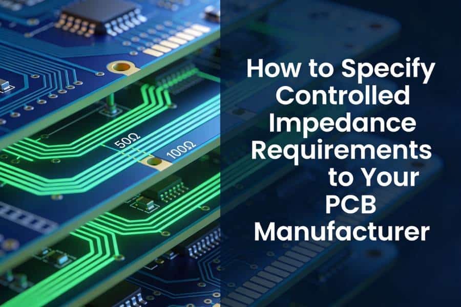how to specify controlled impedance requirements to your pcb manufacturer